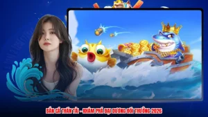 Bắn Cá Thần Tài - Khám Phá Đại Dương Đổi Thưởng 2026
