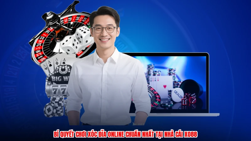 Bí Quyết Chơi Xóc Đĩa Online Chuẩn Nhất Tại Nhà Cái XO88