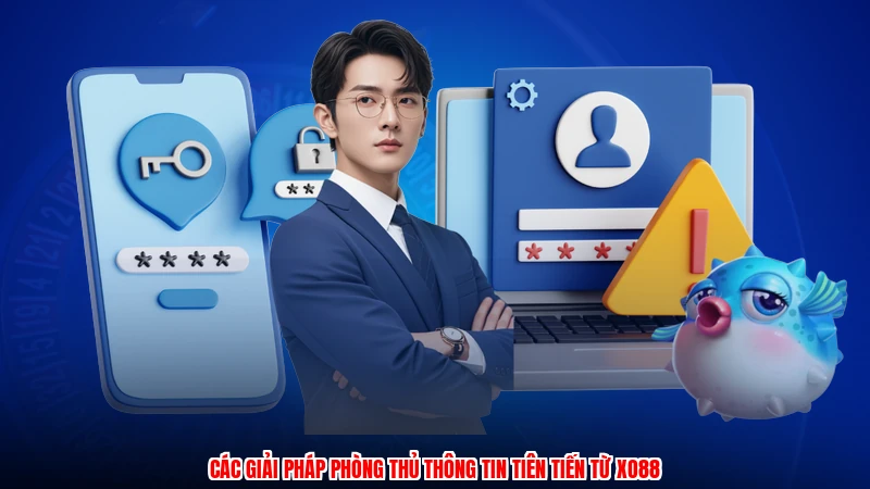 Các giải pháp phòng thủ thông tin tiên tiến từ XO88