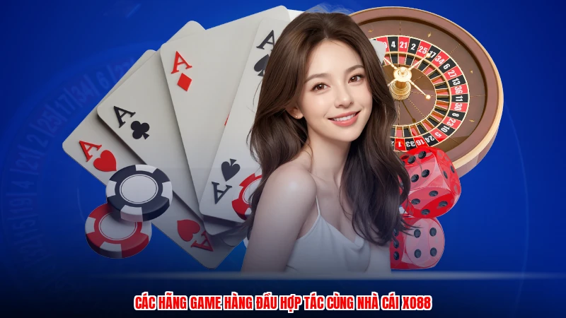 Các hãng game hàng đầu hợp tác cùng nhà cái XO88