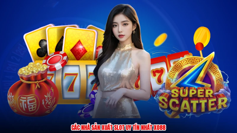 Các nhà sản xuất slot uy tín nhất XO88