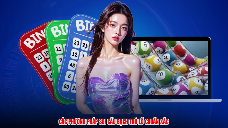 Các phương pháp soi cầu bạch thủ lô chuẩn xácanh