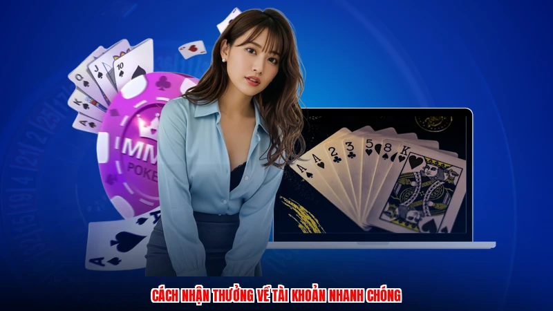 Cách nhận thưởng về tài khoản nhanh chóng