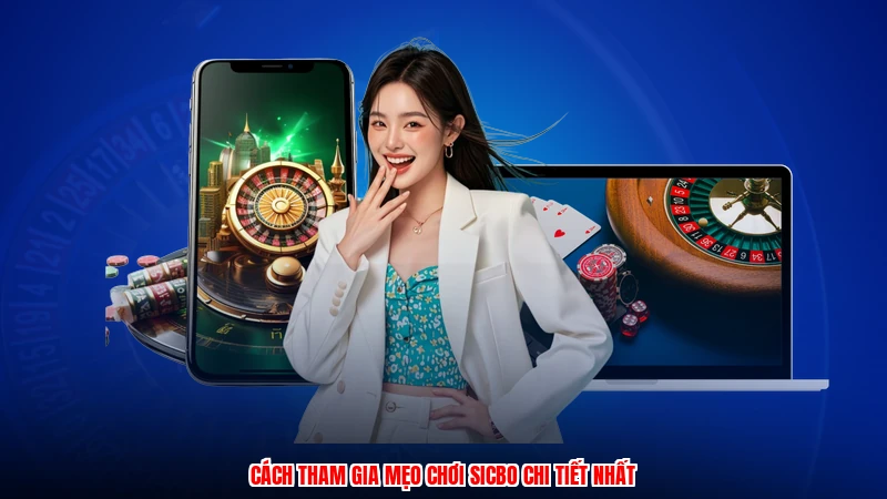 Cách tham gia mẹo chơi sicbo chi tiết nhất
