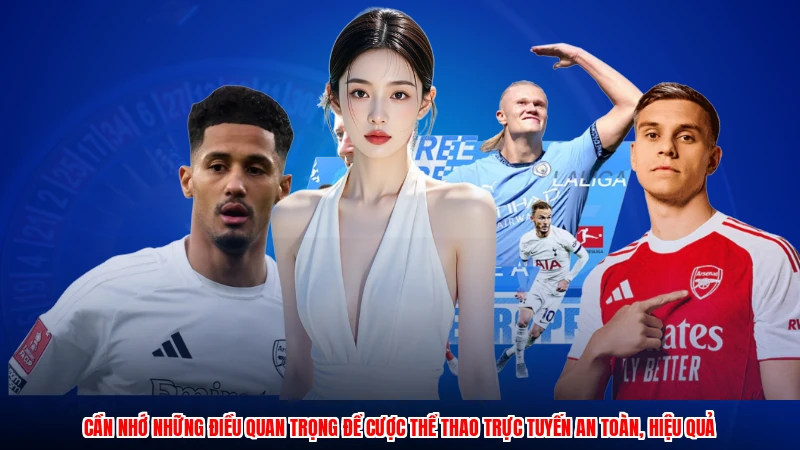 Cần nhớ những điều quan trọng để cược thể thao trực tuyến an toàn, hiệu quả.