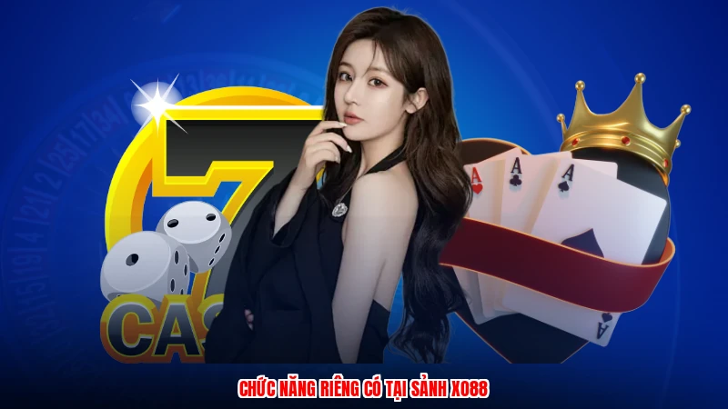 Chức năng riêng có tại sảnh XO88