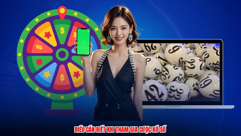 Điều cần biết khi tham gia cược xổ số