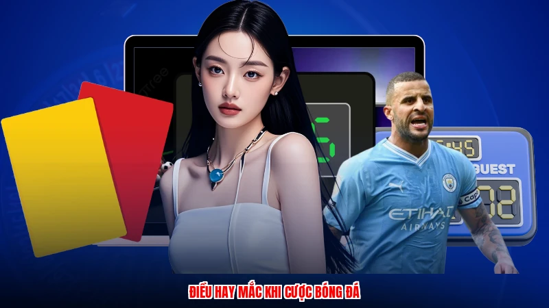 Điều hay mắc khi cược bóng đá