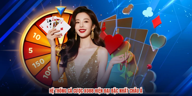 Hệ thống cá cược XO88 hiện đại bậc nhất Châu Á