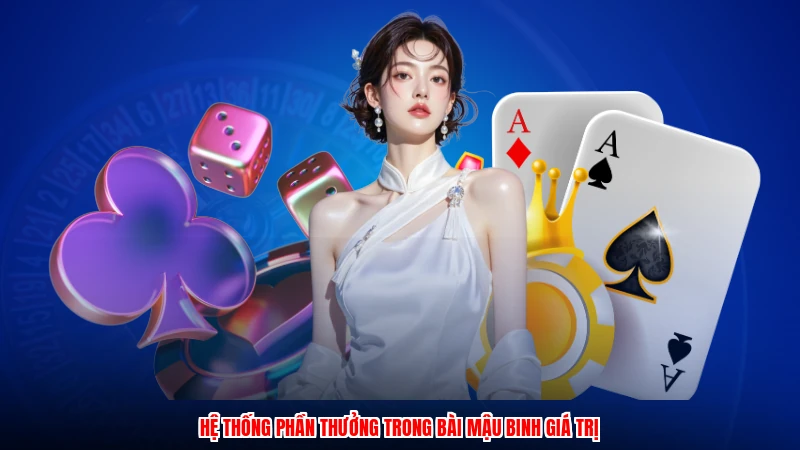 Hệ thống phần thưởng trong bài mậu binh giá trị