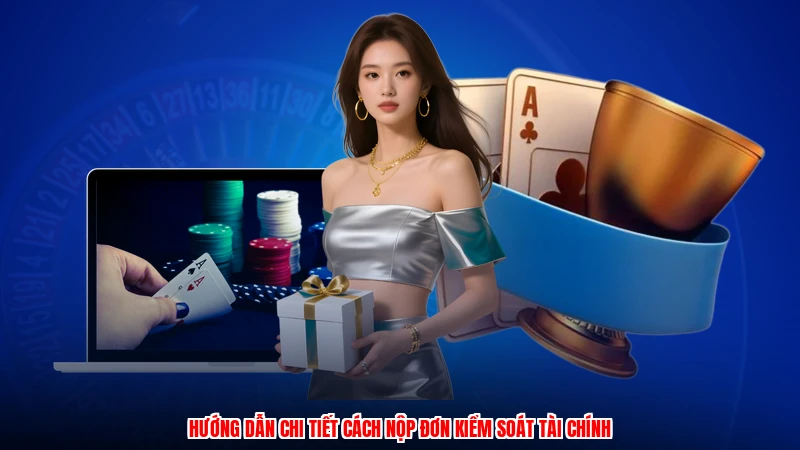 Hướng dẫn chi tiết cách nộp đơn kiểm soát tài chính