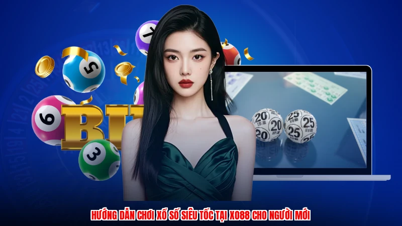 Hướng Dẫn Chơi Xổ Số Siêu Tốc Tại XO88 Cho Người Mới