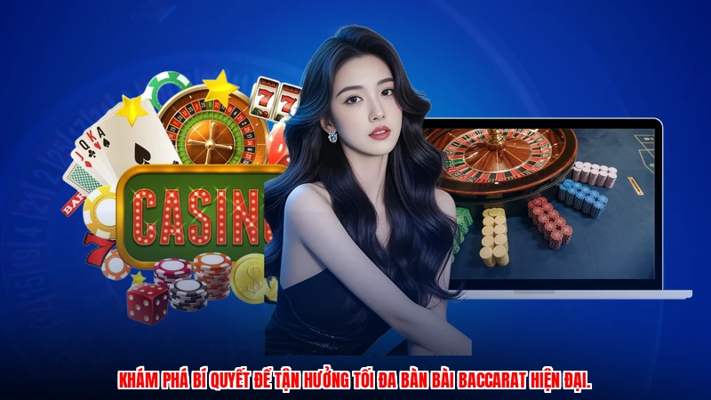 Khám phá bí quyết để tận hưởng tối đa bàn bài baccarat hiện đại.