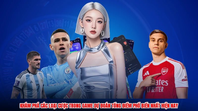 Khám phá các loại cược trong game dự đoán tổng điểm phổ biến nhất hiện nay.