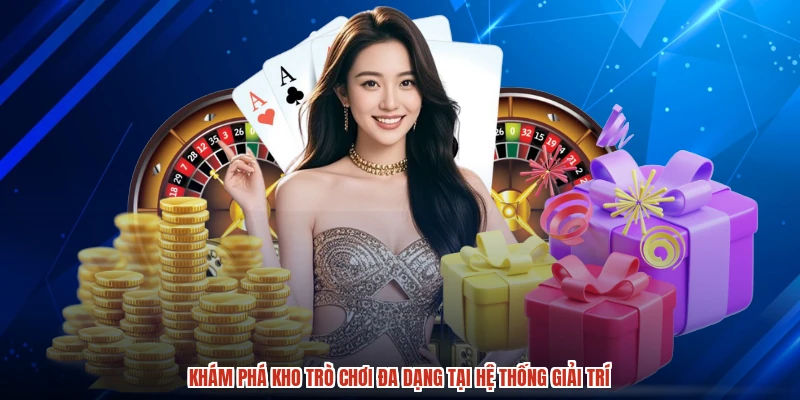 Khám phá kho trò chơi đa dạng tại hệ thống giải trí