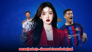 Kinh Nghiệm Cá Cược - Săn Boss Và Tích Xu Bắn Cá Hiệu Quả