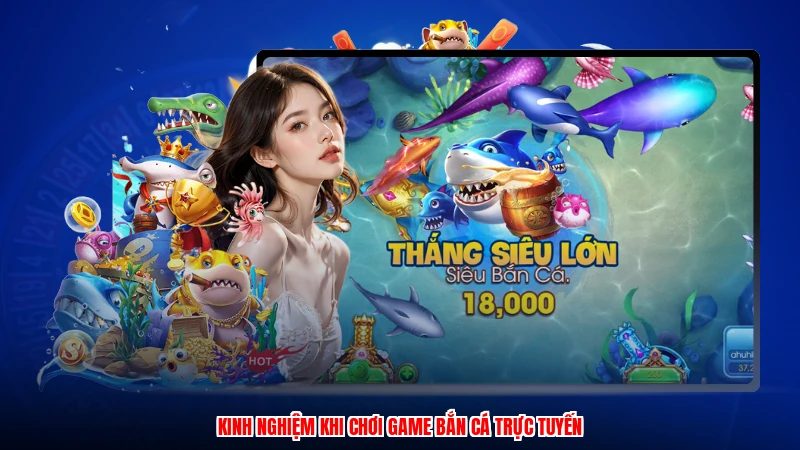 Kinh nghiệm khi chơi game bắn cá trực tuyến