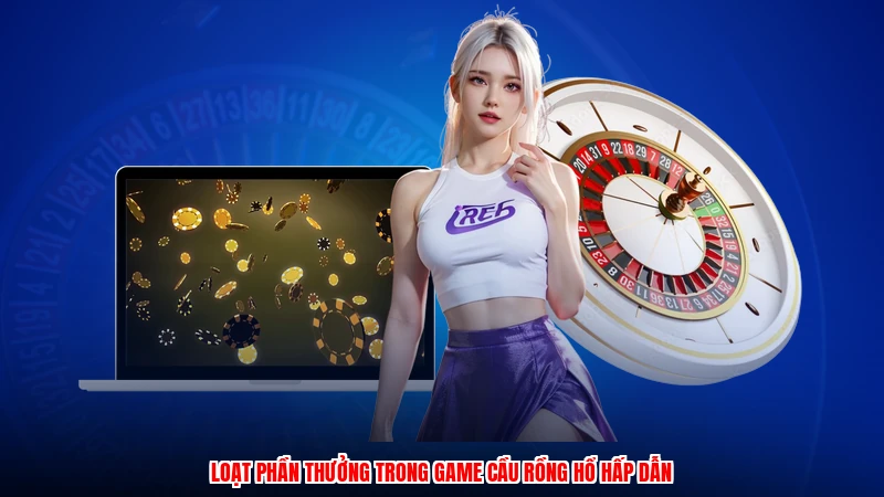 Loạt phần thưởng trong game cầu rồng hổ hấp dẫn