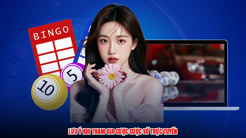 Lưu ý khi tham gia cược cược số trực tuyến