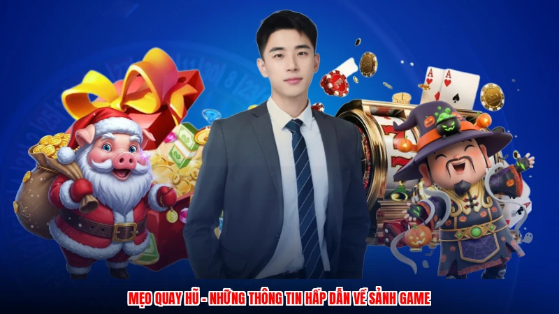 Mẹo Quay Hũ - Những Thông Tin Hấp Dẫn Về Sảnh Game