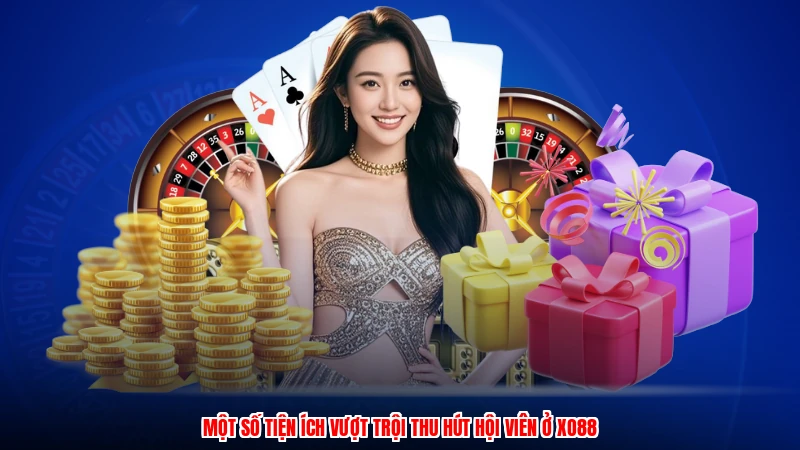 Một số tiện ích vượt trội thu hút hội viên ở XO88