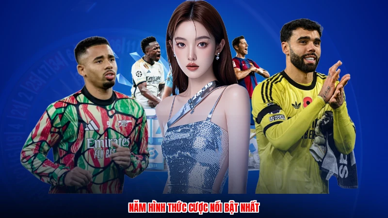 Năm hình thức cược nổi bật nhất
