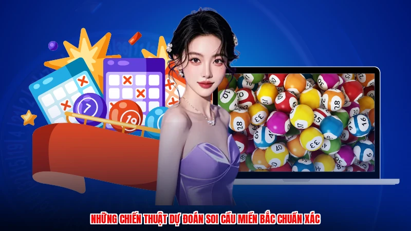 Những chiến thuật dự đoán soi cầu miền bắc chuẩn xác