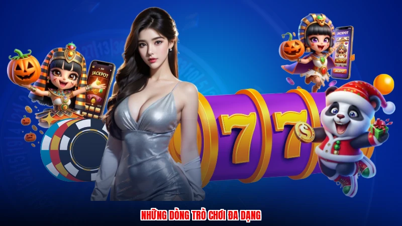 Những dòng trò chơi đa dạng