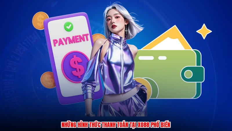 Những hình thức thanh toán tại XO88 phổ biến nhất