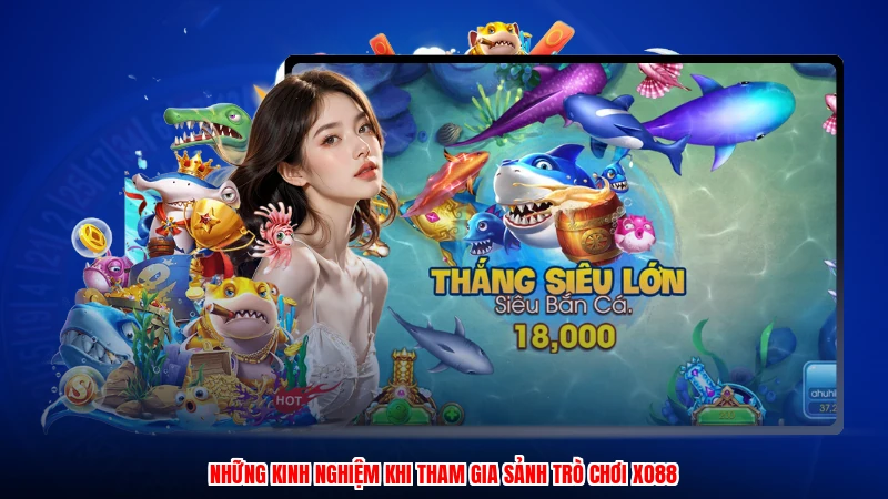 Những kinh nghiệm khi tham gia sảnh trò chơi XO88anh