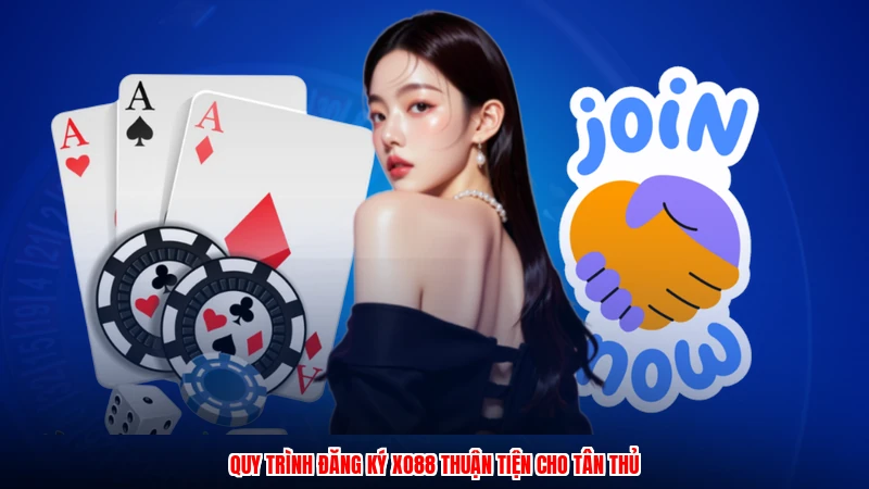 Quy trình đăng ký XO88 thuận tiện cho tân thủ
