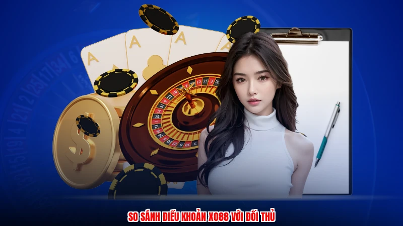 So sánh điều khoản XO88 với đối thủ
