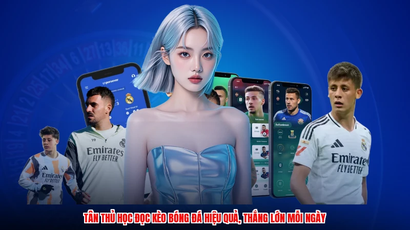 Tân thủ học đọc kèo bóng đá hiệu quả, thắng lớn mỗi ngày