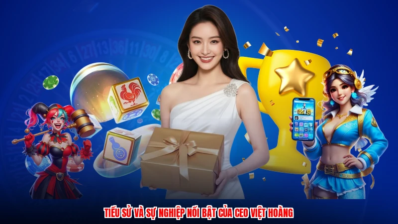 Tiểu sử và sự nghiệp nổi bật của CEO việt hoàng