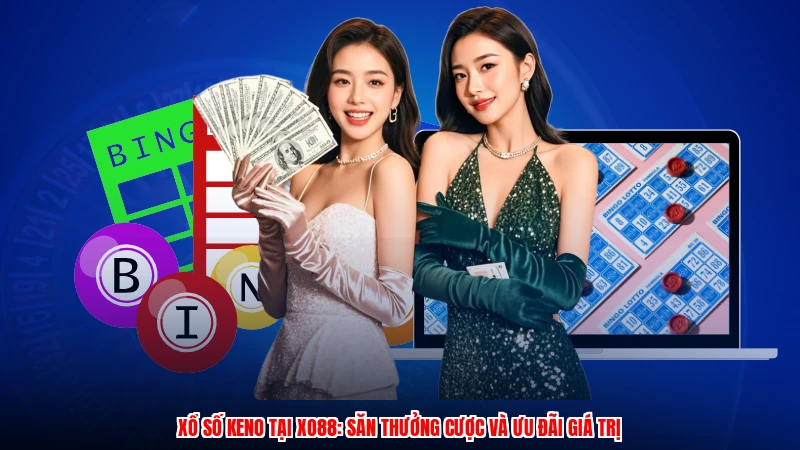 Xổ Số Keno Tại XO88: Săn Thưởng Cược Và Ưu Đãi Giá Trị